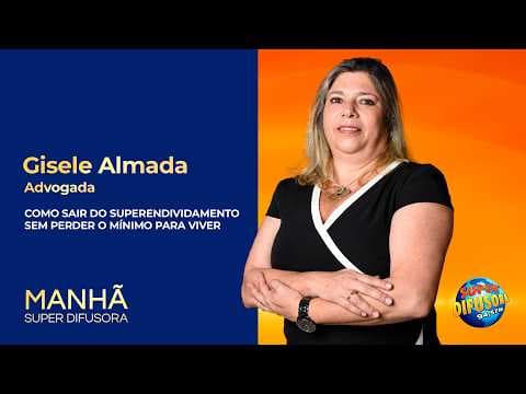 Advogada Gisele Almada no Manhã Super Difusora de 03/08/2026